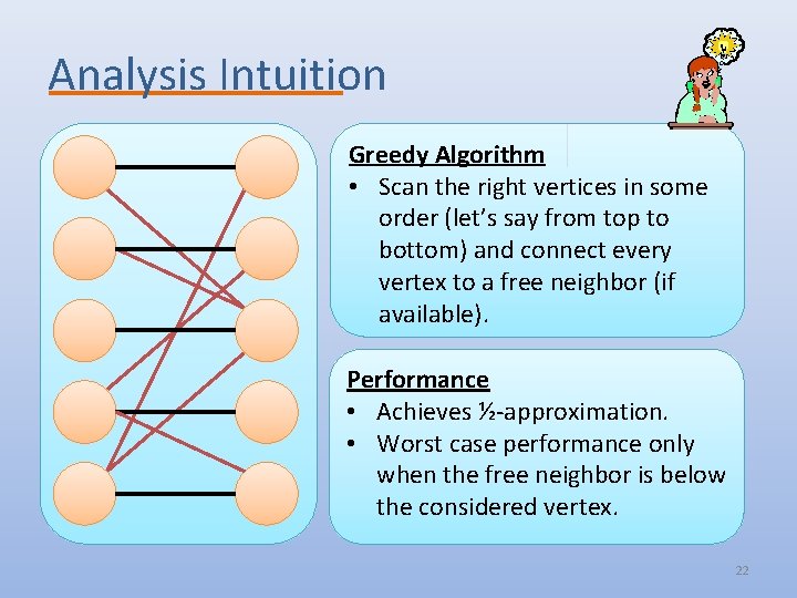 Analysis Intuition Greedy Algorithm • Scan the right vertices in some order (let’s say