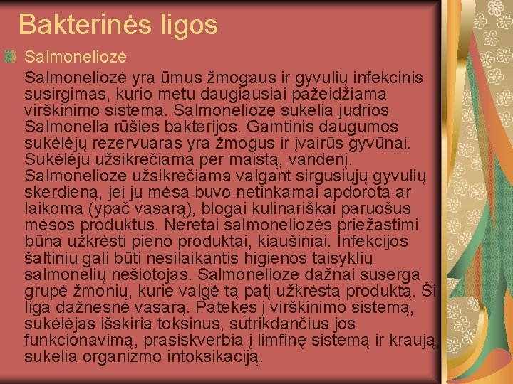 Bakterinės ligos Salmoneliozė yra ūmus žmogaus ir gyvulių infekcinis susirgimas, kurio metu daugiausiai pažeidžiama