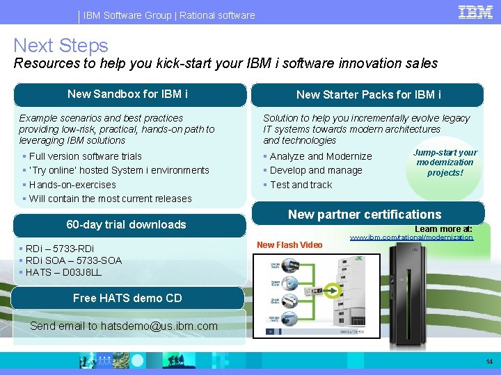 IBM Software Group | Rational software Next Steps Resources to help you kick-start your