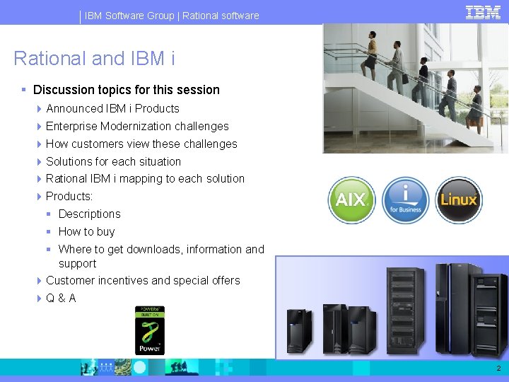 IBM Software Group | Rational software Rational and IBM i § Discussion topics for