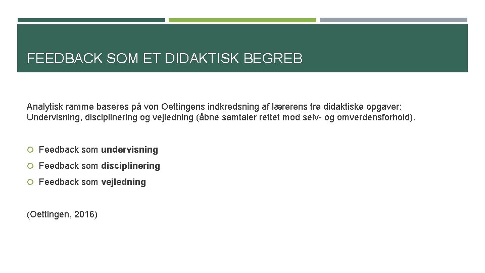 FEEDBACK SOM ET DIDAKTISK BEGREB Analytisk ramme baseres på von Oettingens indkredsning af lærerens