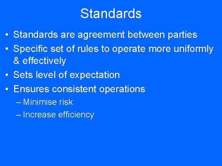 Standards • Standards are agreement between parties • Specific set of rules to operate