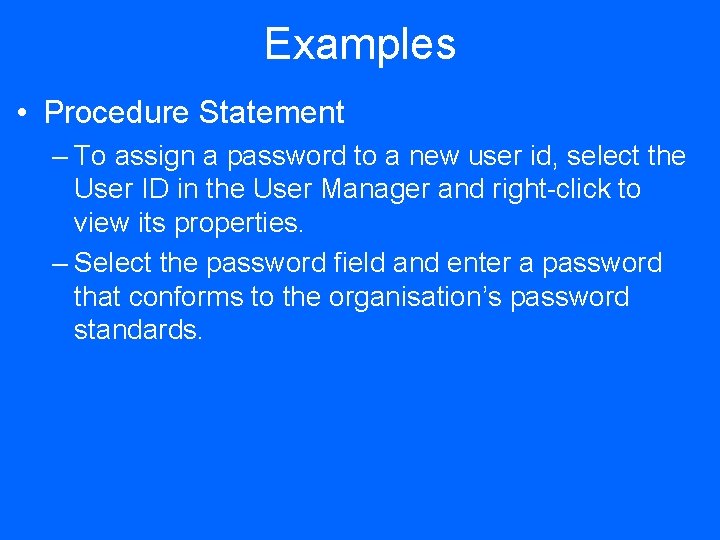 Examples • Procedure Statement – To assign a password to a new user id,