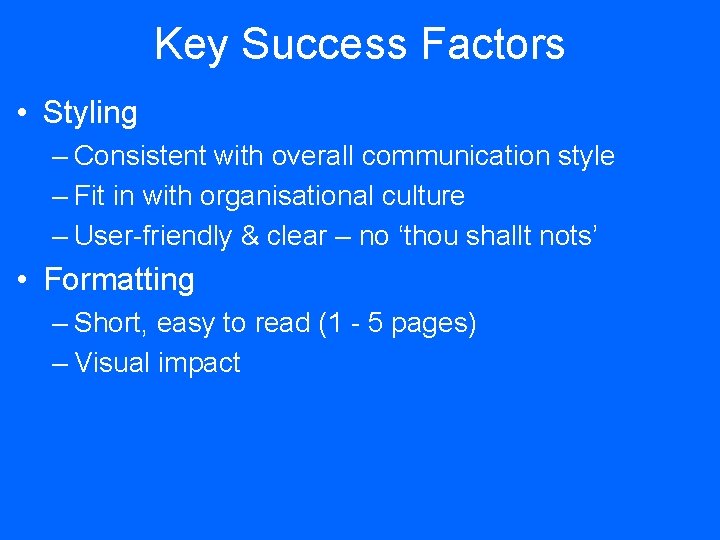 Key Success Factors • Styling – Consistent with overall communication style – Fit in