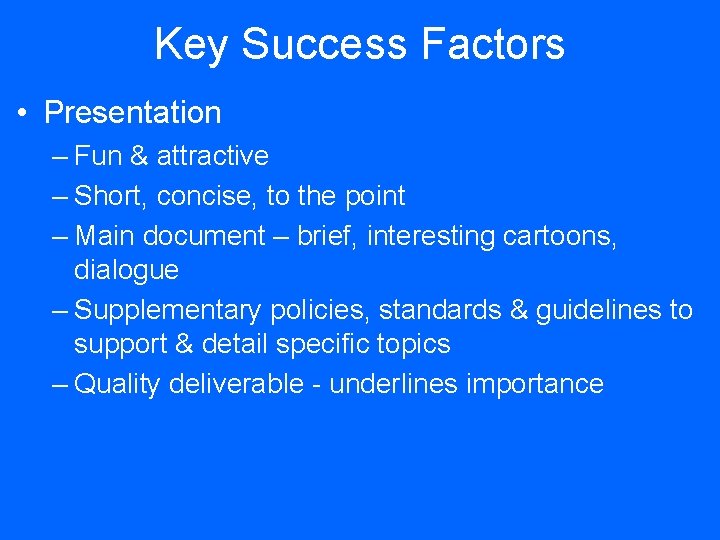 Key Success Factors • Presentation – Fun & attractive – Short, concise, to the