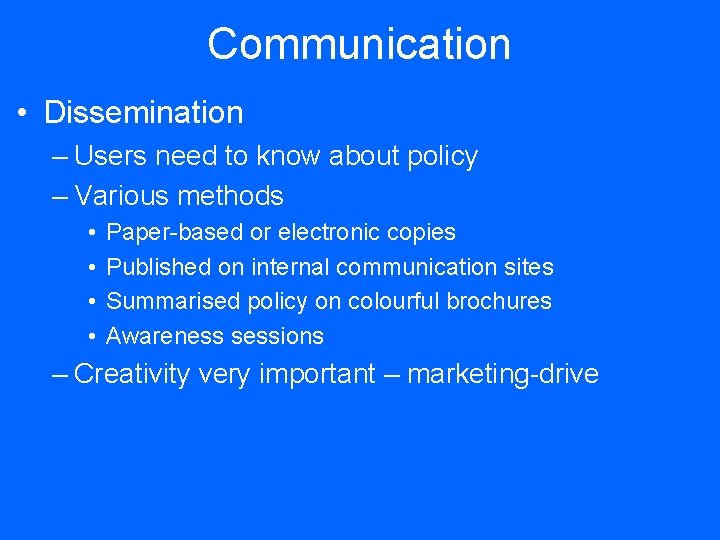 Communication • Dissemination – Users need to know about policy – Various methods •