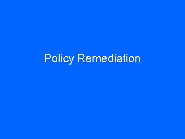 Policy Remediation 