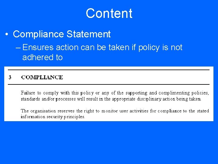 Content • Compliance Statement – Ensures action can be taken if policy is not