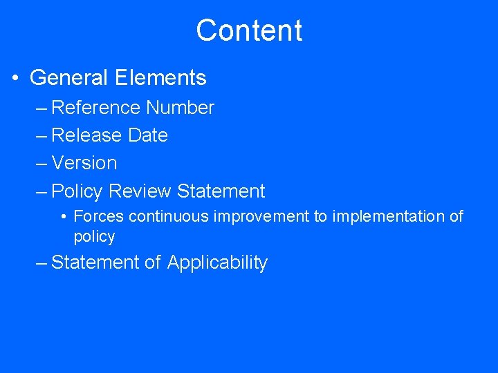 Content • General Elements – Reference Number – Release Date – Version – Policy