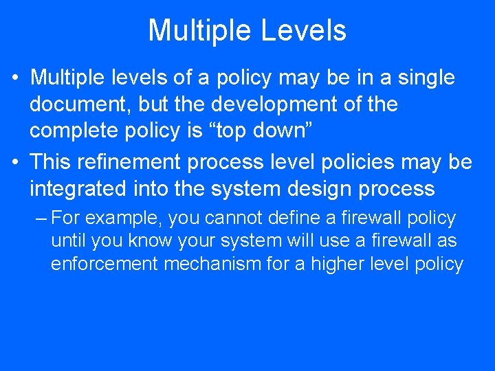 Multiple Levels • Multiple levels of a policy may be in a single document,
