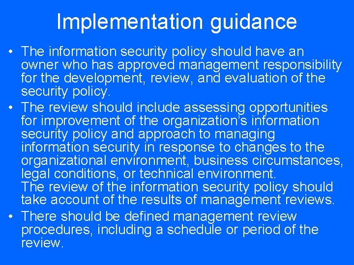 Implementation guidance • The information security policy should have an owner who has approved
