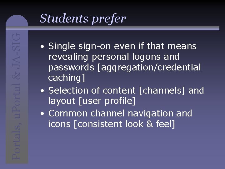 Portals, u. Portal & JA-SIG Students prefer • Single sign-on even if that means