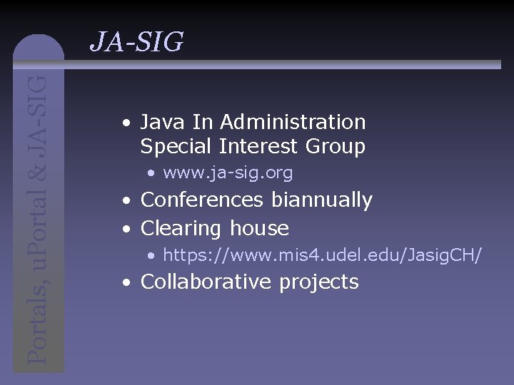 Portals, u. Portal & JA-SIG • Java In Administration Special Interest Group • www.