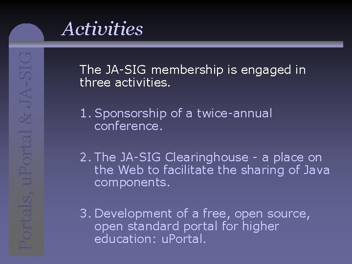 Portals, u. Portal & JA-SIG Activities The JA-SIG membership is engaged in three activities.