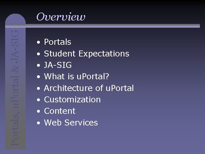 Portals, u. Portal & JA-SIG Overview • • Portals Student Expectations JA-SIG What is