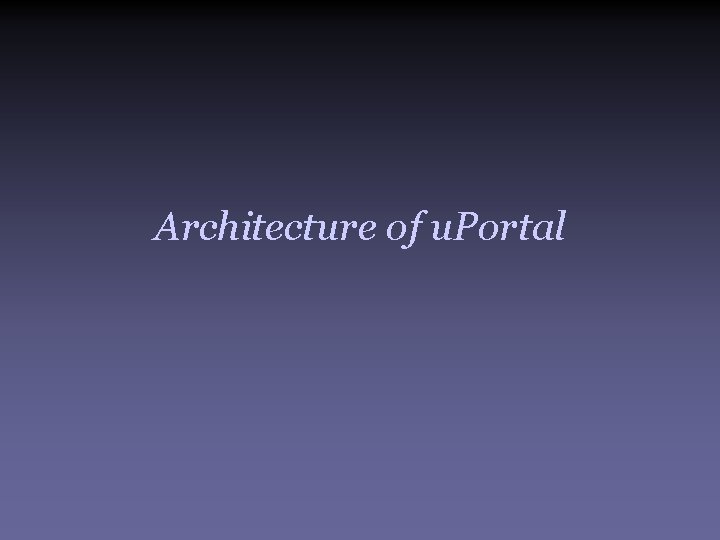 Architecture of u. Portal 