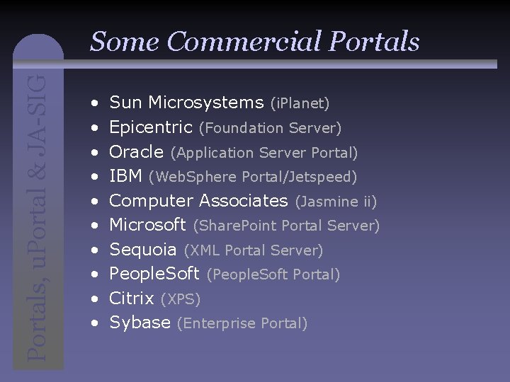 Portals, u. Portal & JA-SIG Some Commercial Portals • • • Sun Microsystems (i.