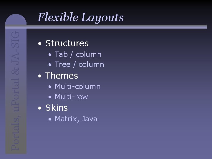 Portals, u. Portal & JA-SIG Flexible Layouts • Structures • Tab / column •