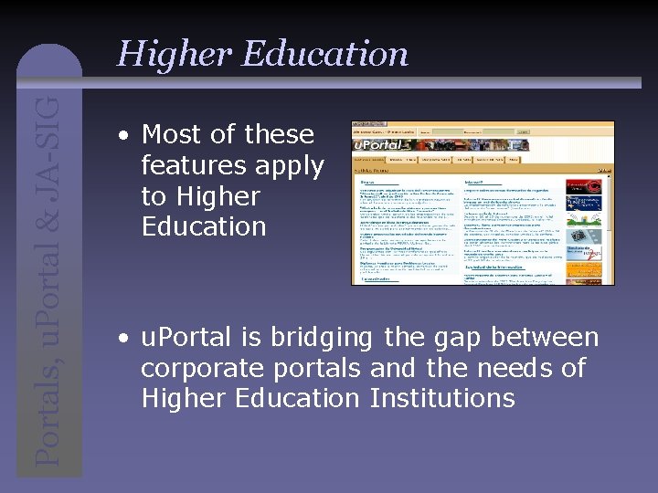 Portals, u. Portal & JA-SIG Higher Education • Most of these features apply to