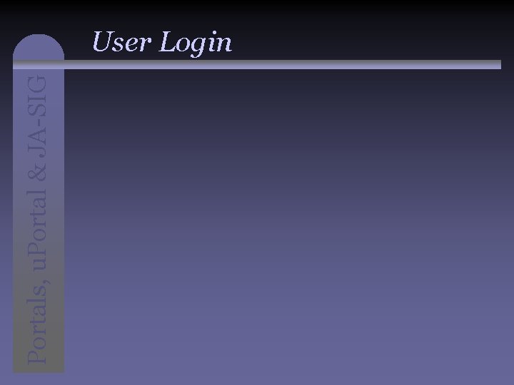 Portals, u. Portal & JA-SIG User Login 
