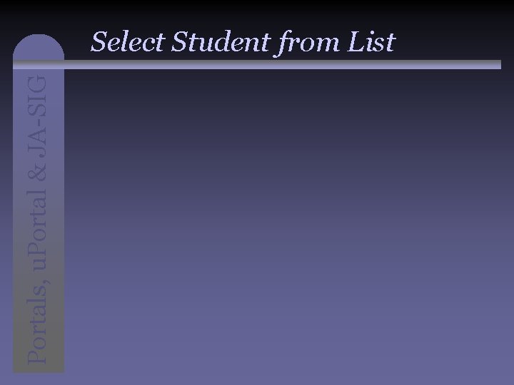 Portals, u. Portal & JA-SIG Select Student from List 
