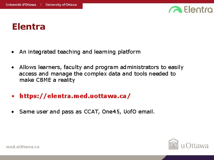 Elentra • An integrated teaching and learning platform • Allows learners, faculty and program