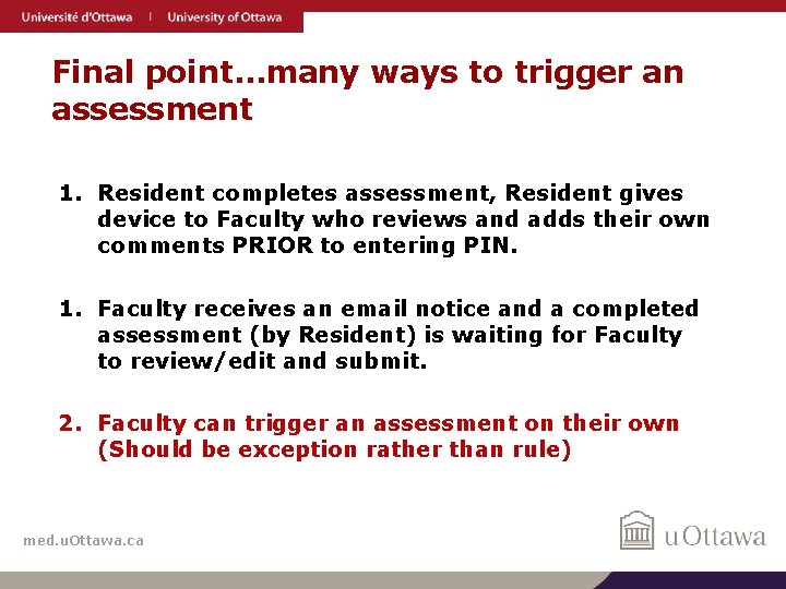 Final point…many ways to trigger an assessment 1. Resident completes assessment, Resident gives device