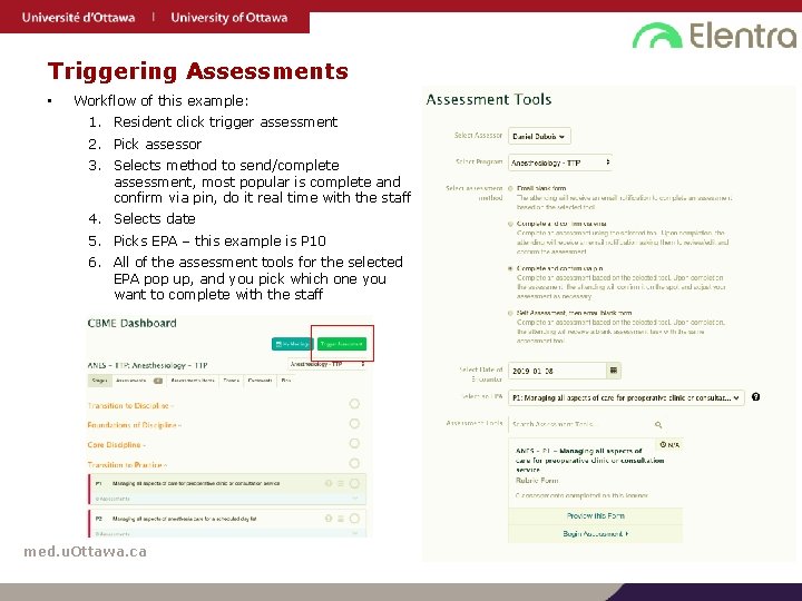 Triggering Assessments • Workflow of this example: 1. Resident click trigger assessment 2. Pick