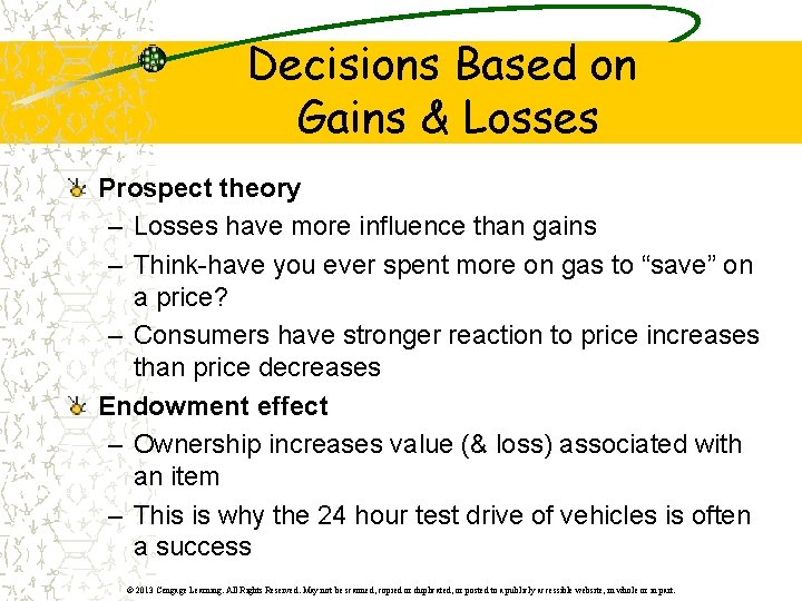 Decisions Based on Gains & Losses Prospect theory – Losses have more influence than