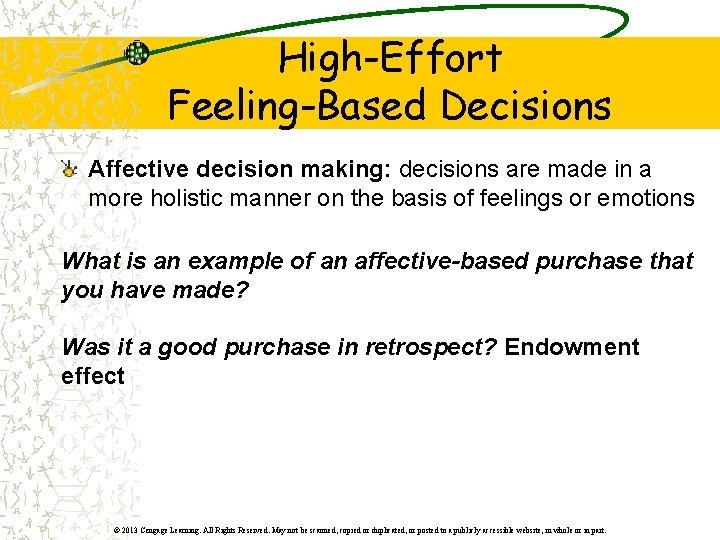 High-Effort Feeling-Based Decisions Affective decision making: decisions are made in a more holistic manner