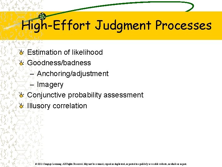 High-Effort Judgment Processes Estimation of likelihood Goodness/badness – Anchoring/adjustment – Imagery Conjunctive probability assessment