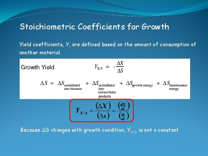 Stoichiometric Coefficients for Growth Yield coefficients, Y, are defined based on the amount of