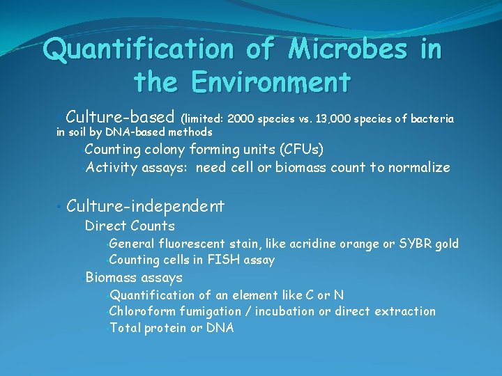 Quantification of Microbes in the Environment • Culture-based (limited: 2000 species vs. 13, 000