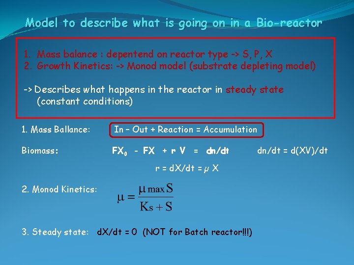 Model to describe what is going on in a Bio-reactor 1. Mass balance :
