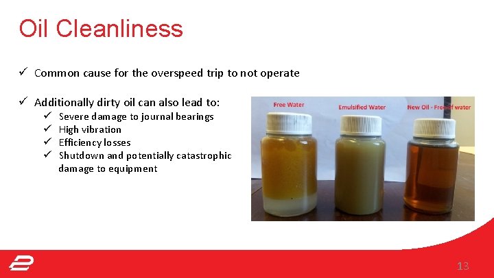 Oil Cleanliness ü Common cause for the overspeed trip to not operate ü Additionally Oil Cleanliness ü Common cause for the overspeed trip to not operate ü Additionally