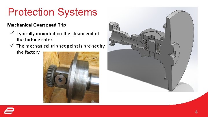 Protection Systems Mechanical Overspeed Trip ü Typically mounted on the steam end of the Protection Systems Mechanical Overspeed Trip ü Typically mounted on the steam end of the