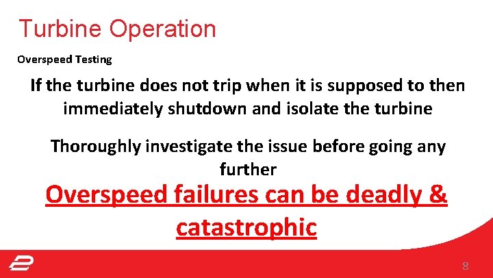 Turbine Operation Overspeed Testing If the turbine does not trip when it is supposed Turbine Operation Overspeed Testing If the turbine does not trip when it is supposed