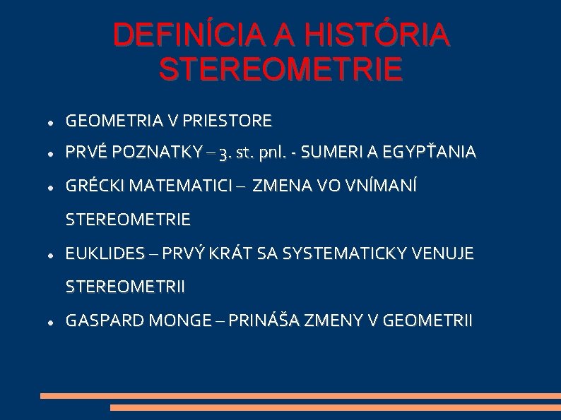 DEFINÍCIA A HISTÓRIA STEREOMETRIE GEOMETRIA V PRIESTORE PRVÉ POZNATKY – 3. st. pnl. -