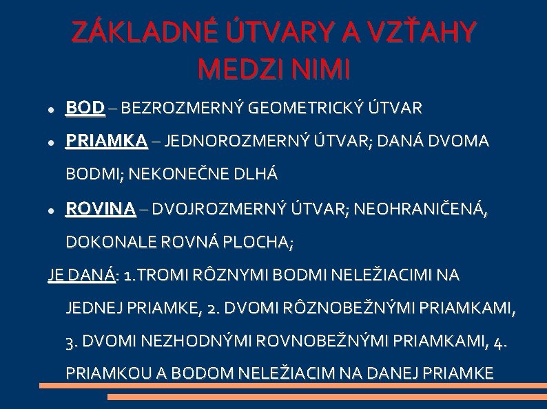 ZÁKLADNÉ ÚTVARY A VZŤAHY MEDZI NIMI BOD – BEZROZMERNÝ GEOMETRICKÝ ÚTVAR PRIAMKA – JEDNOROZMERNÝ