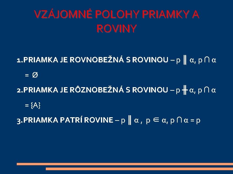 VZÁJOMNÉ POLOHY PRIAMKY A ROVINY 1. PRIAMKA JE ROVNOBEŽNÁ S ROVINOU – p ║