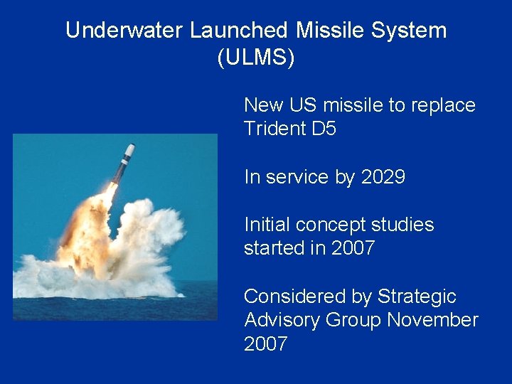 Underwater Launched Missile System (ULMS) New US missile to replace Trident D 5 In