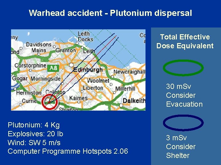 Warhead accident - Plutonium dispersal Total Effective Dose Equivalent 30 m. Sv Consider Evacuation