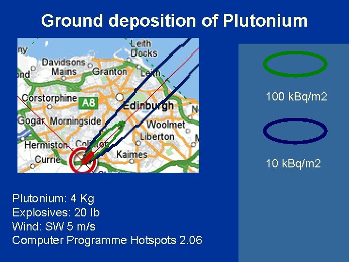 Ground deposition of Plutonium 100 k. Bq/m 2 10 k. Bq/m 2 Plutonium: 4