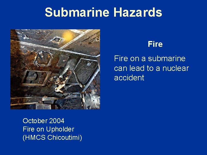 Submarine Hazards Fire on a submarine can lead to a nuclear accident October 2004