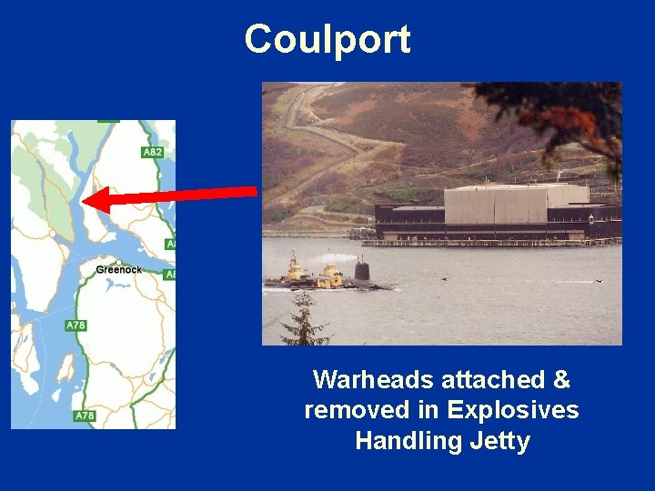 Coulport Warheads attached & removed in Explosives Handling Jetty 