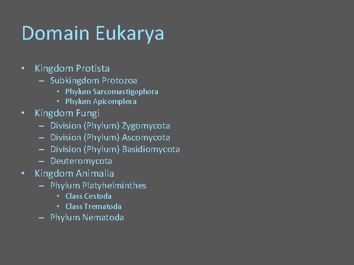 Domain Eukarya • Kingdom Protista – Subkingdom Protozoa • Phylum Sarcomastigophora • Phylum Apicomplexa