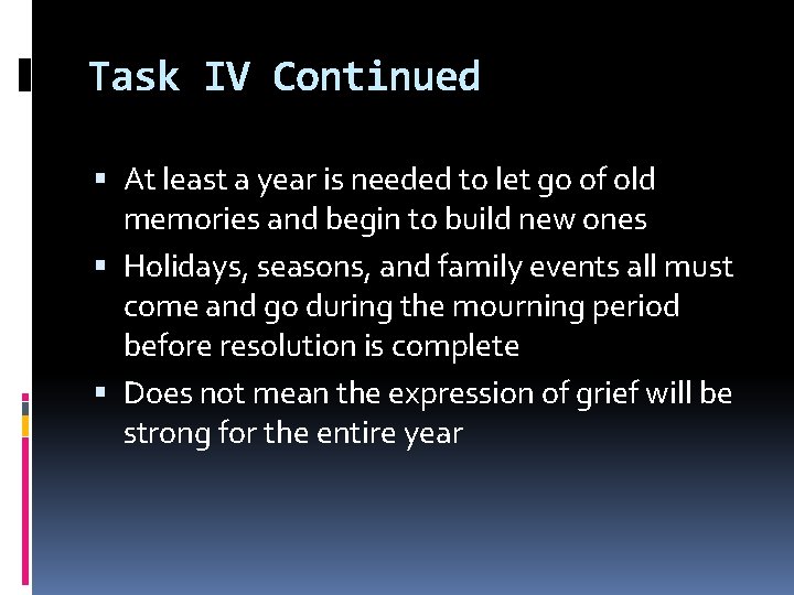 Task IV Continued At least a year is needed to let go of old