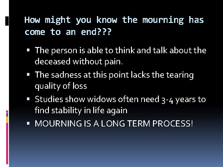 How might you know the mourning has come to an end? ? ? The