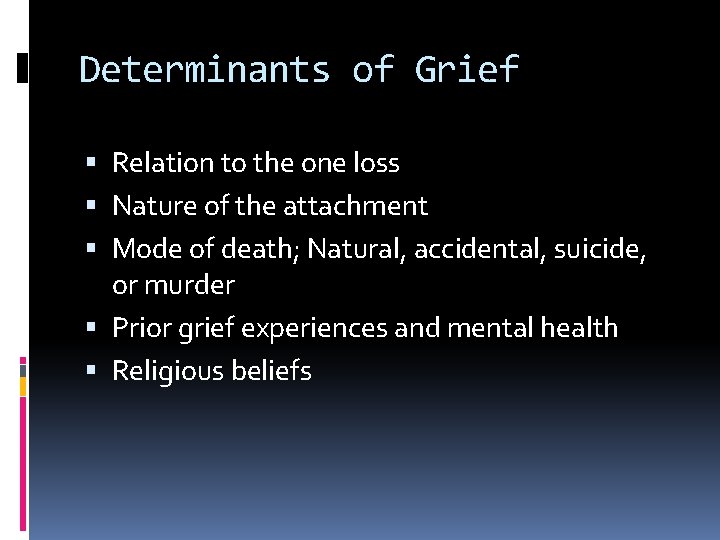 Determinants of Grief Relation to the one loss Nature of the attachment Mode of