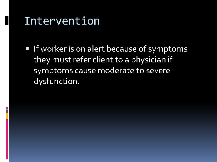Intervention If worker is on alert because of symptoms they must refer client to